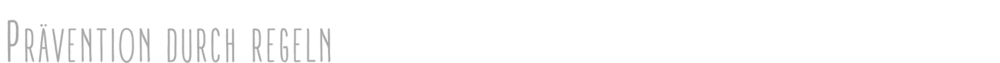 Prävention durch Regeln