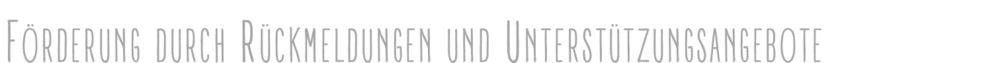 Förderung durch Rückmeldungen und Unterstützungsangebote