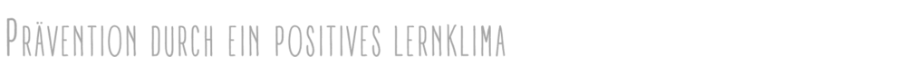 Prävention durch ein positives Lernklima